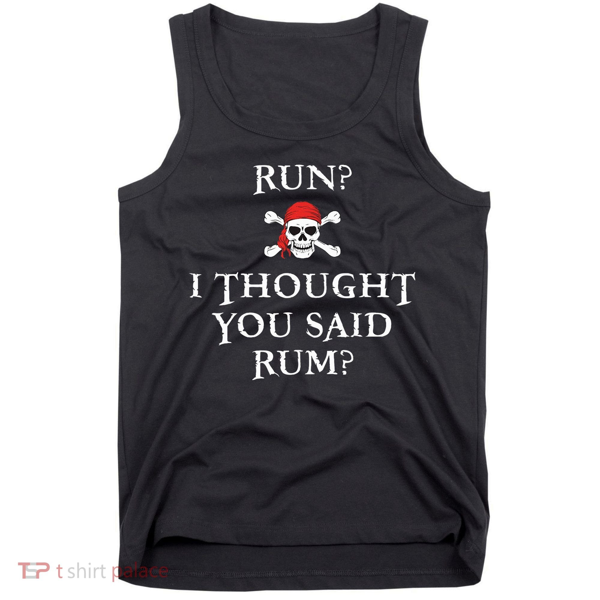Run I Thought You Said Rum Funny Pirate Running Tank Top