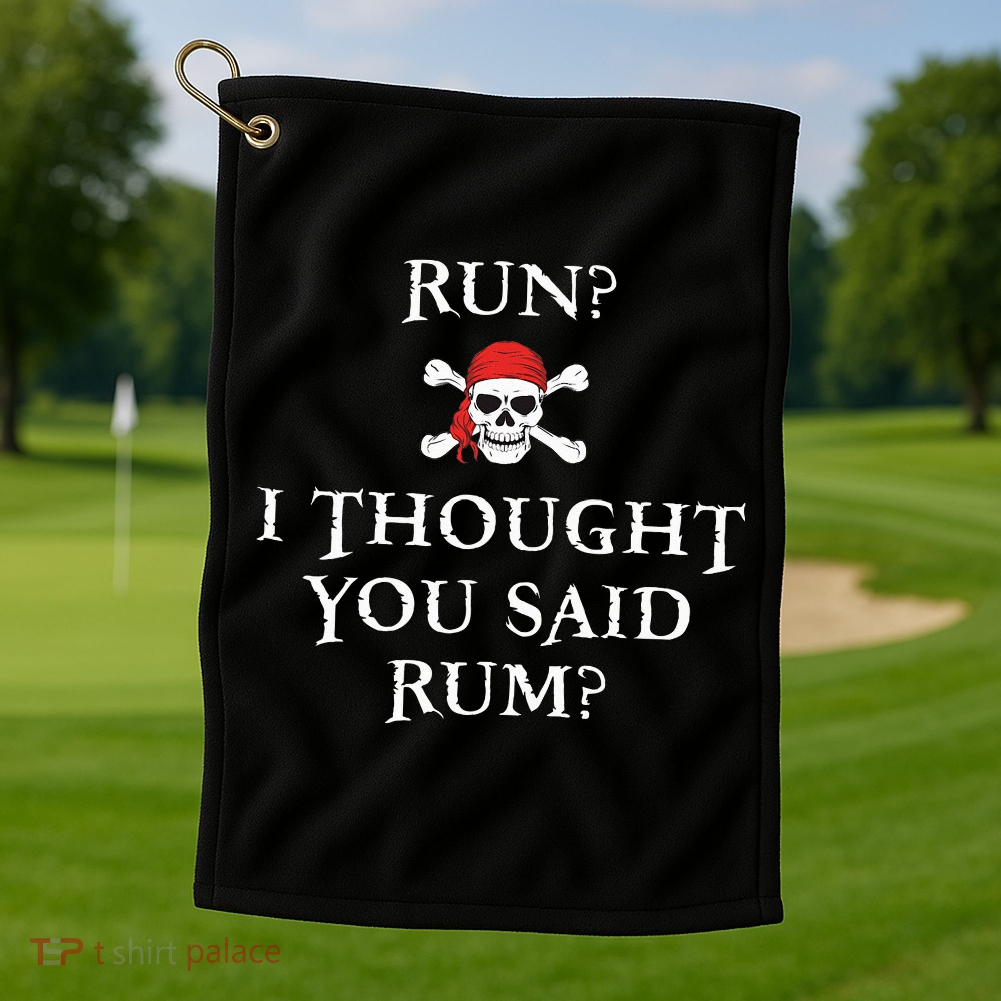 Run I Thought You Said Rum Funny Pirate Running Golf Towel