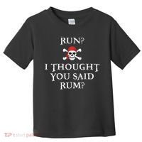 Run I Thought You Said Rum Funny Pirate Running Toddler T-Shirt thumb 0