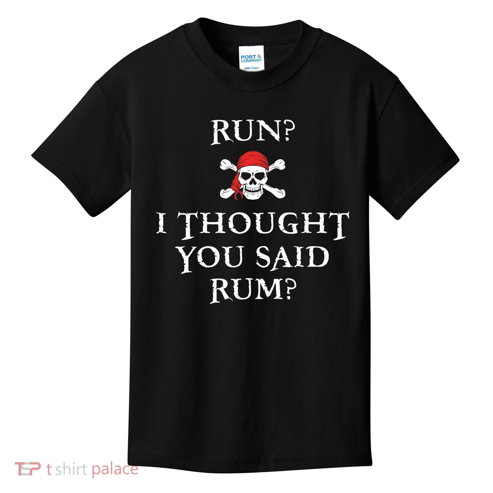 Run I Thought You Said Rum Funny Pirate Running Kids T-Shirt