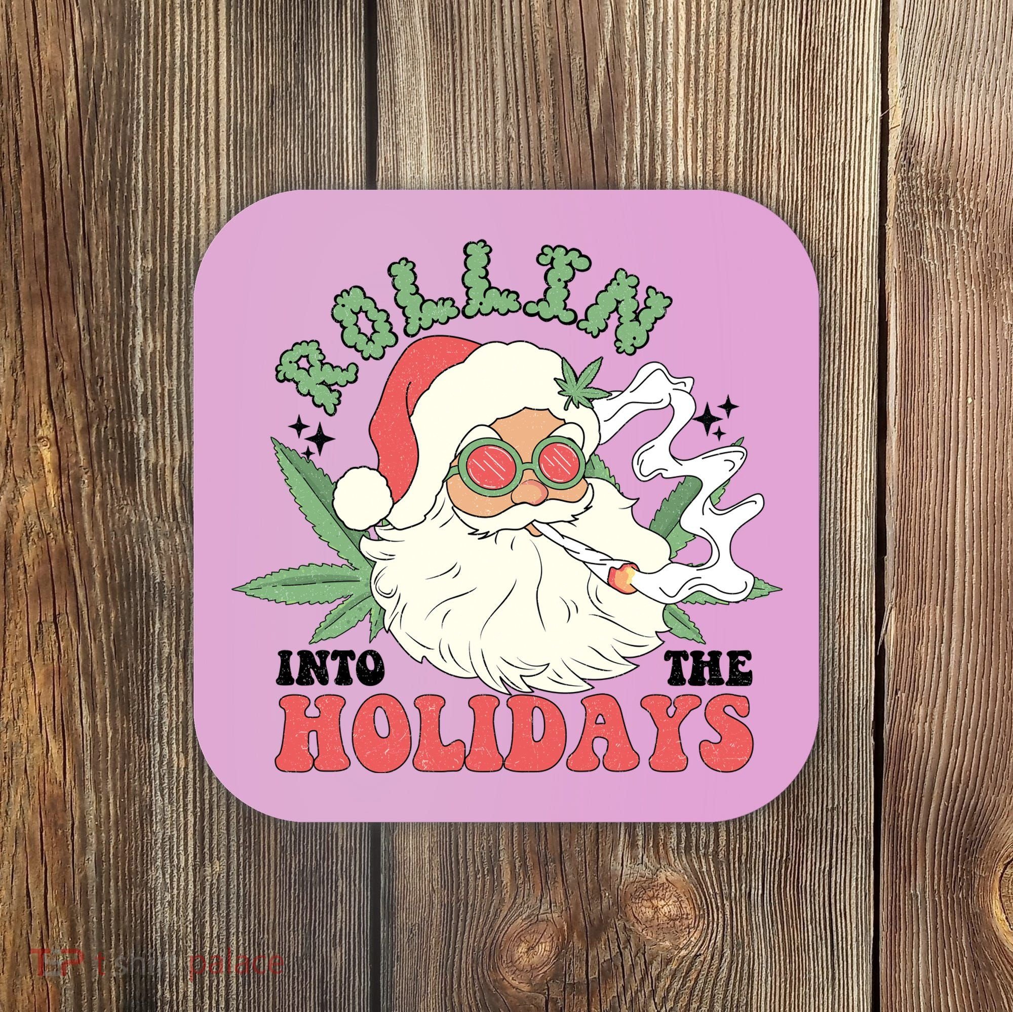 Rollin Into The Holidays Funny Marijuana Santa Coaster