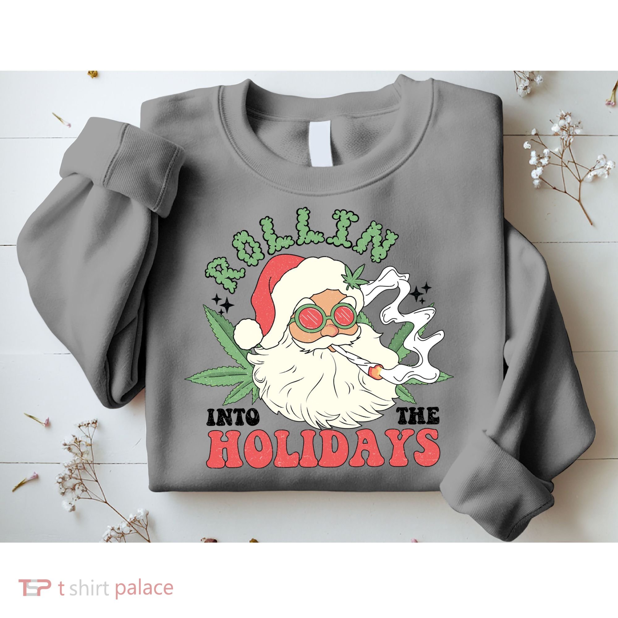 Rollin Into The Holidays Funny Marijuana Santa Sweatshirt