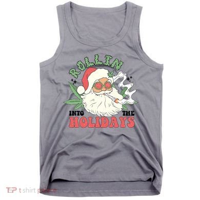 Rollin Into The Holidays Funny Marijuana Santa Tank Top