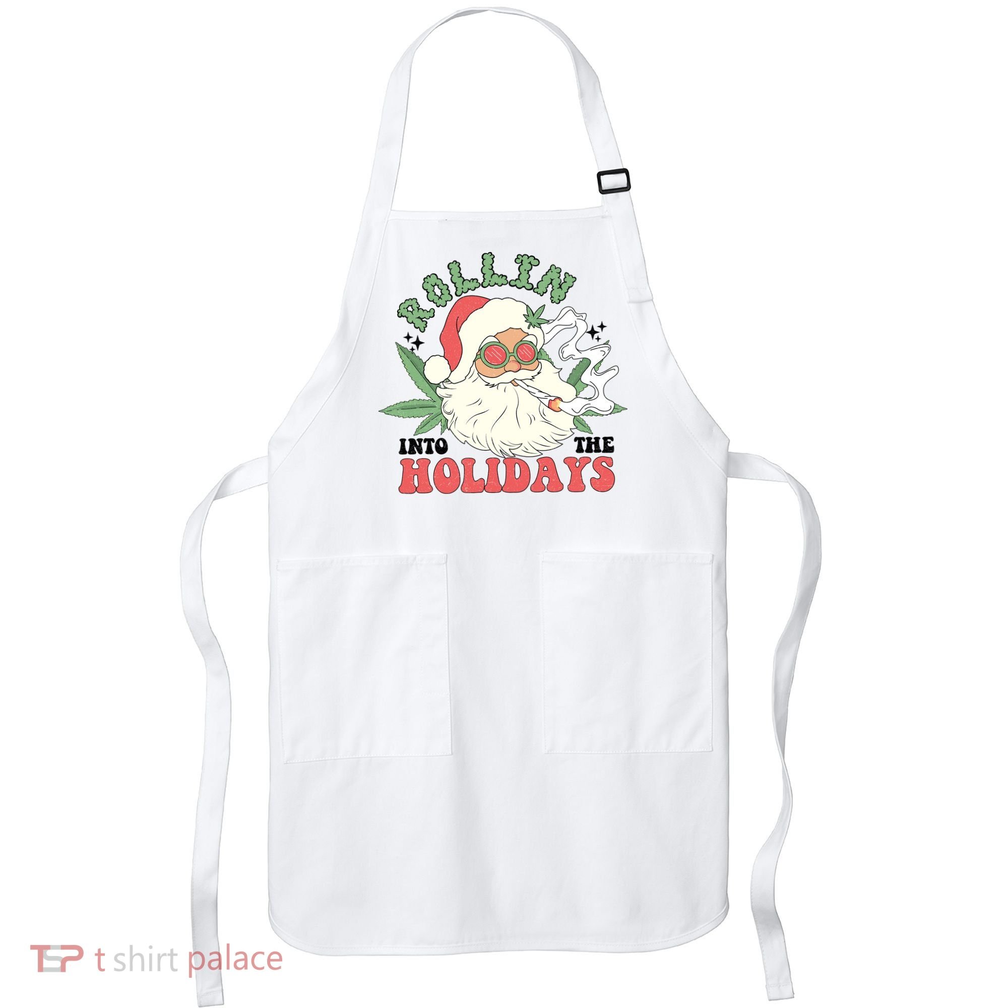 Rollin Into The Holidays Funny Marijuana Santa Apron