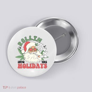 Rollin Into The Holidays Funny Marijuana Santa Button