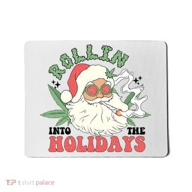Rollin Into The Holidays Funny Marijuana Santa Mousepad