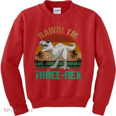 Rawr I'm Three Rex 3rd Birthday T-rex Dinosaur 3 Years Old Kids Sweatshirt