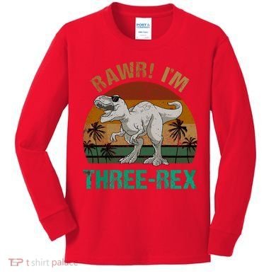 Rawr I'm Three Rex 3rd Birthday T-rex Dinosaur 3 Years Old Kids Long Sleeve Shirt