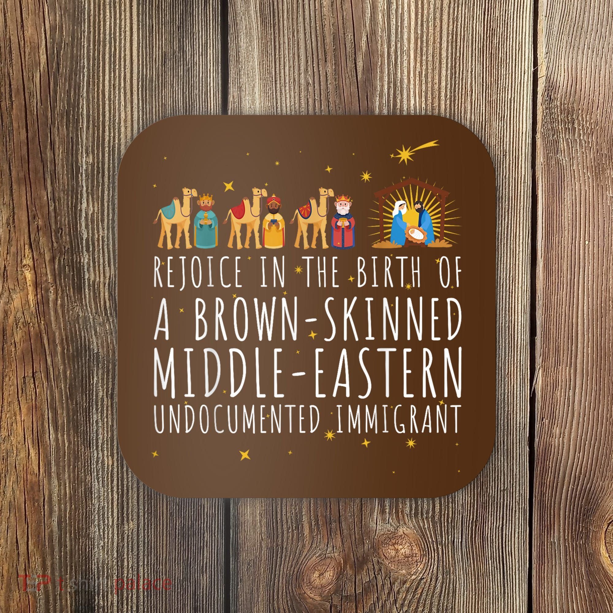 Rejoice In The Birth Of A Brown Skinned Middle Eastern Coaster