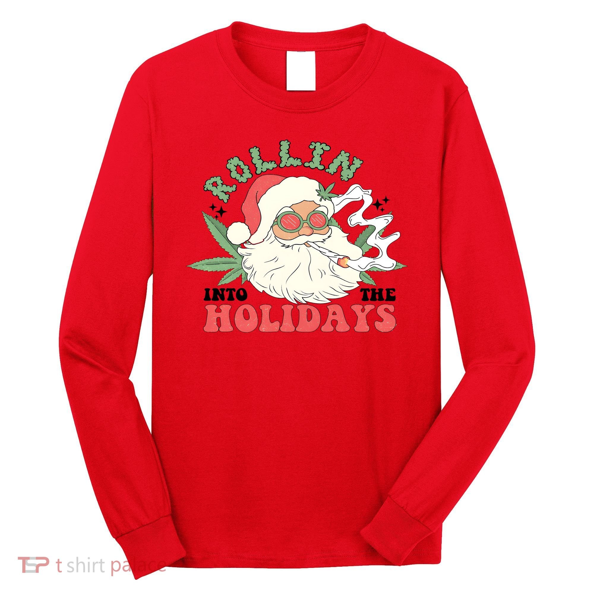 Rollin Into The Holidays Santa Smoker Retro Christmas Cannabis Weed Long Sleeve Shirt