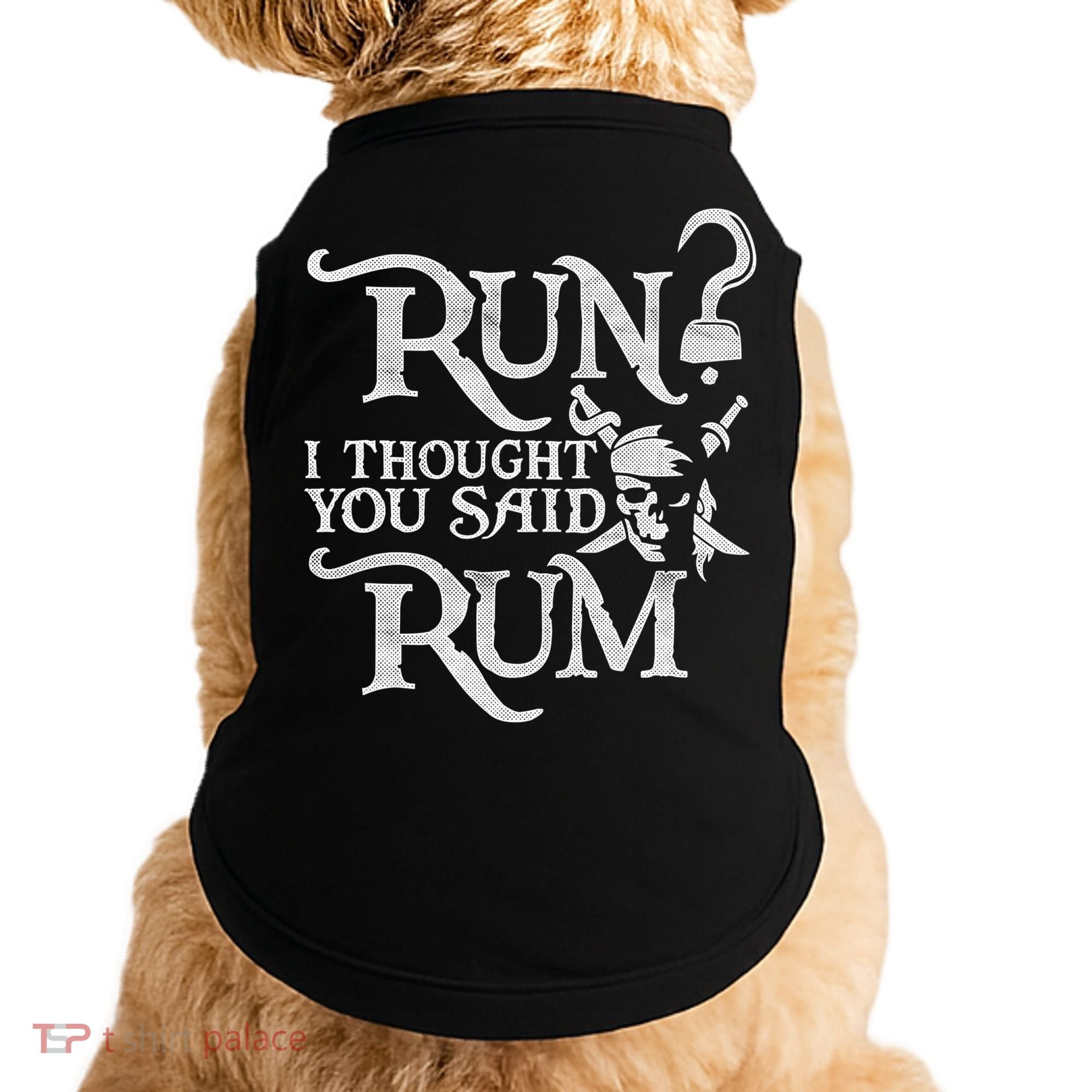 Run I Thought You Said Rum Funny Pirate Running Wine Lover Doggie Tank