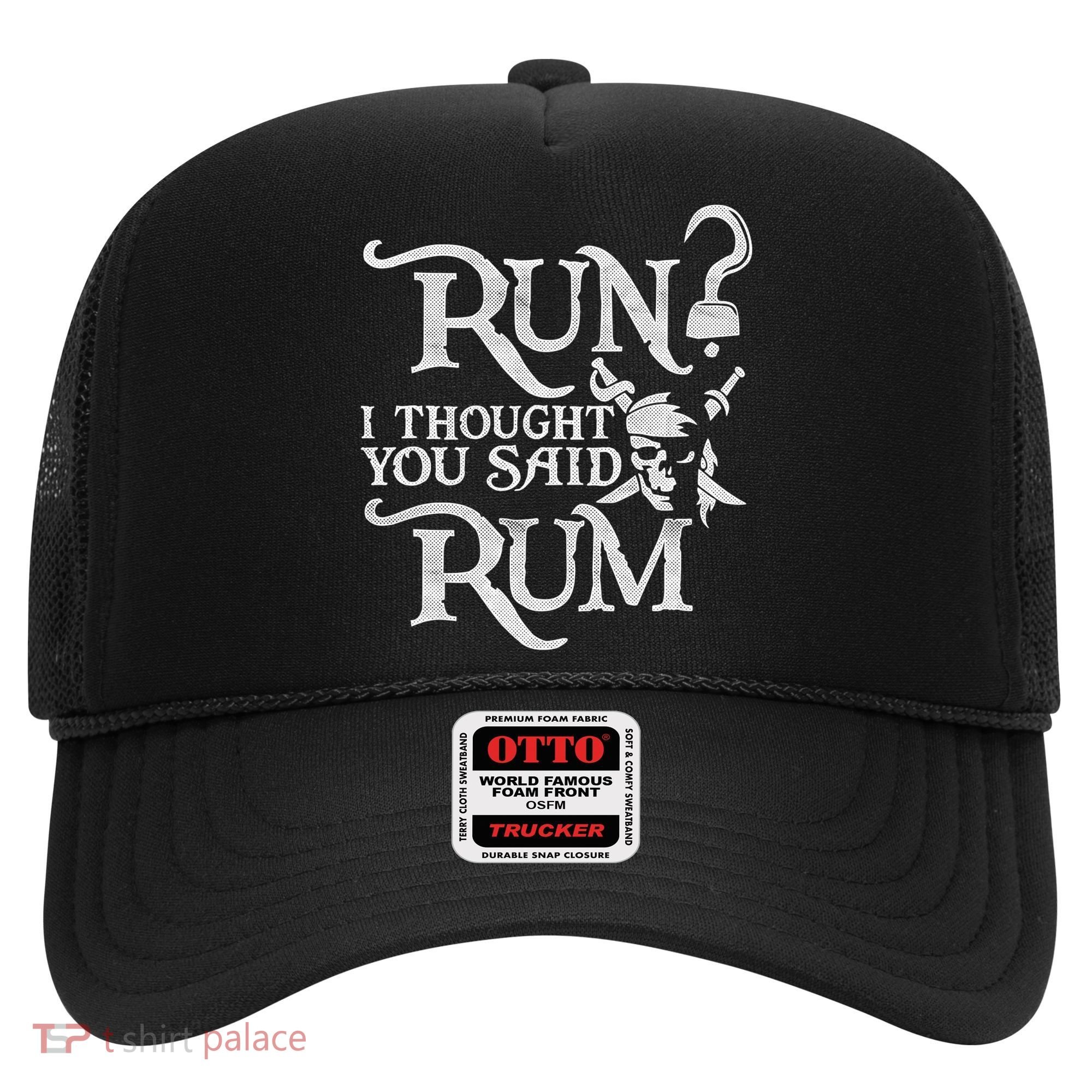 Run I Thought You Said Rum Funny Pirate Running Wine Lover Hat