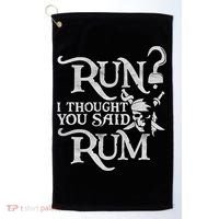 Run I Thought You Said Rum Funny Pirate Running Wine Lover Golf Towel thumb 0