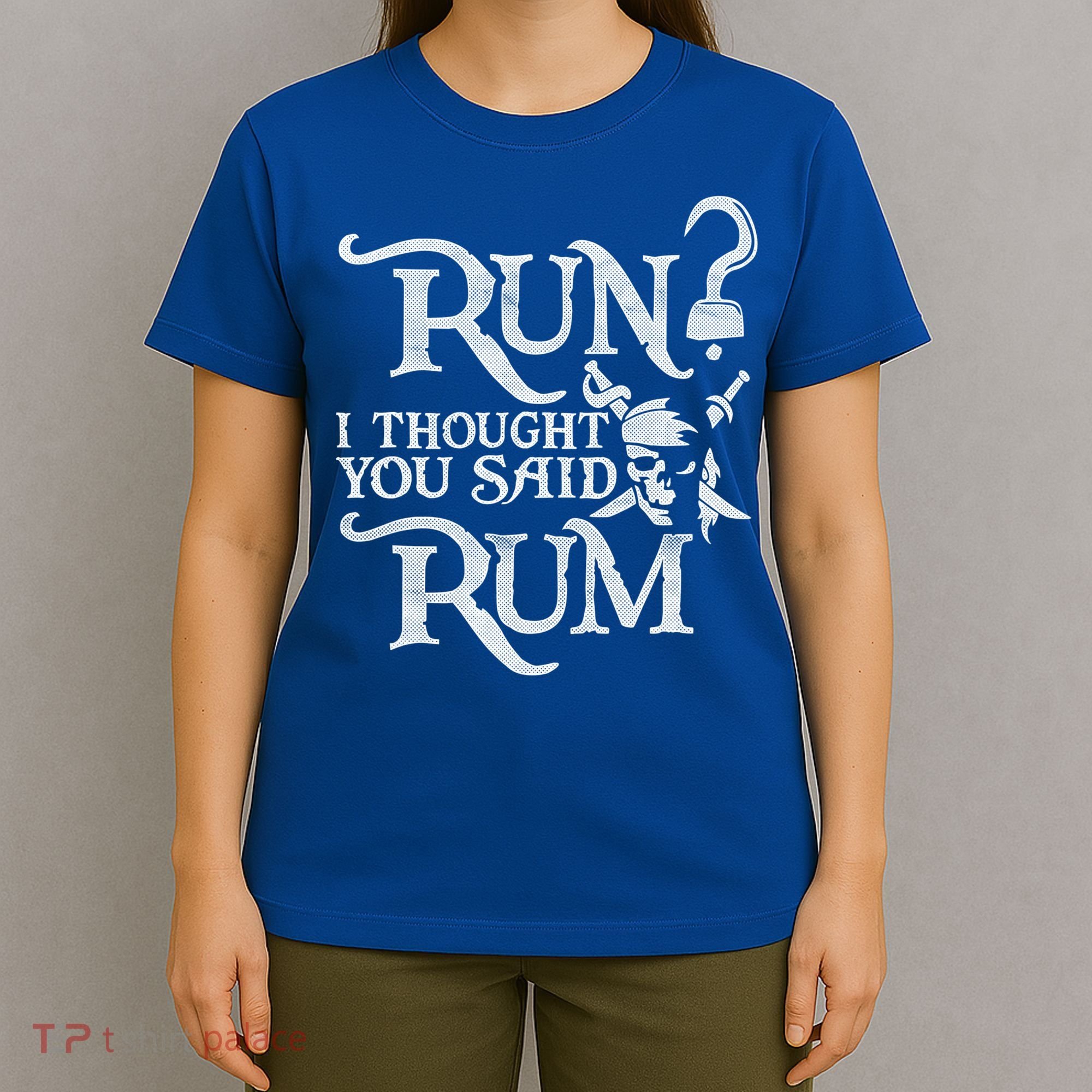 Run I Thought You Said Rum Funny Pirate Running Wine Lover T-Shirt