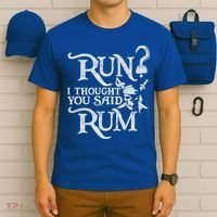 Run I Thought You Said Rum Funny Pirate Running Wine Lover T-Shirt thumb 6