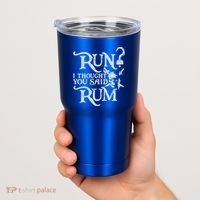 Run I Thought You Said Rum Funny Pirate Running Wine Lover Tumbler thumb 2