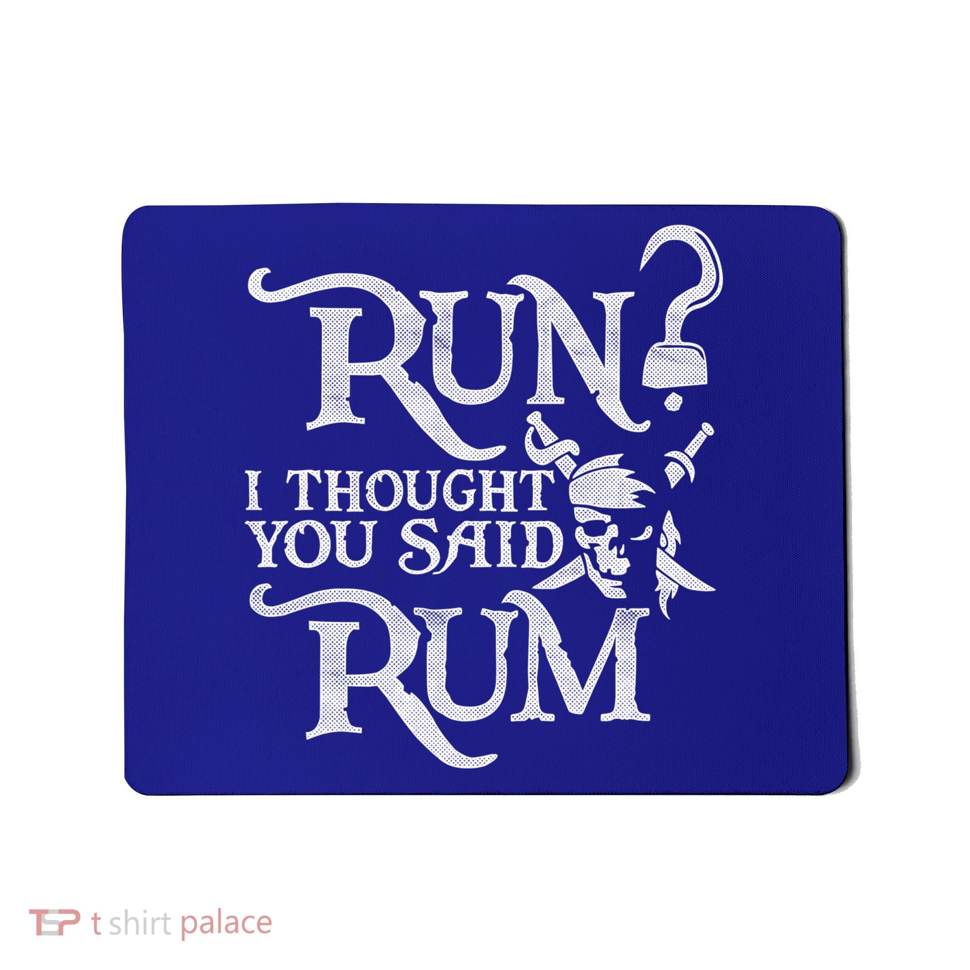 Run I Thought You Said Rum Funny Pirate Running Wine Lover Mousepad