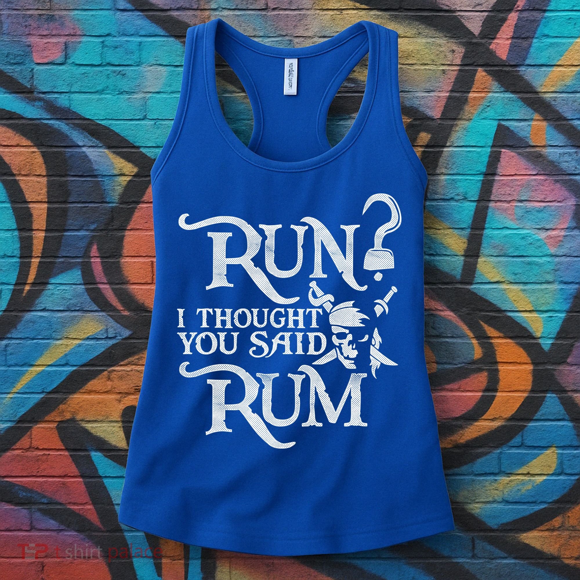 Run I Thought You Said Rum Funny Pirate Running Wine Lover Women's Tank Top