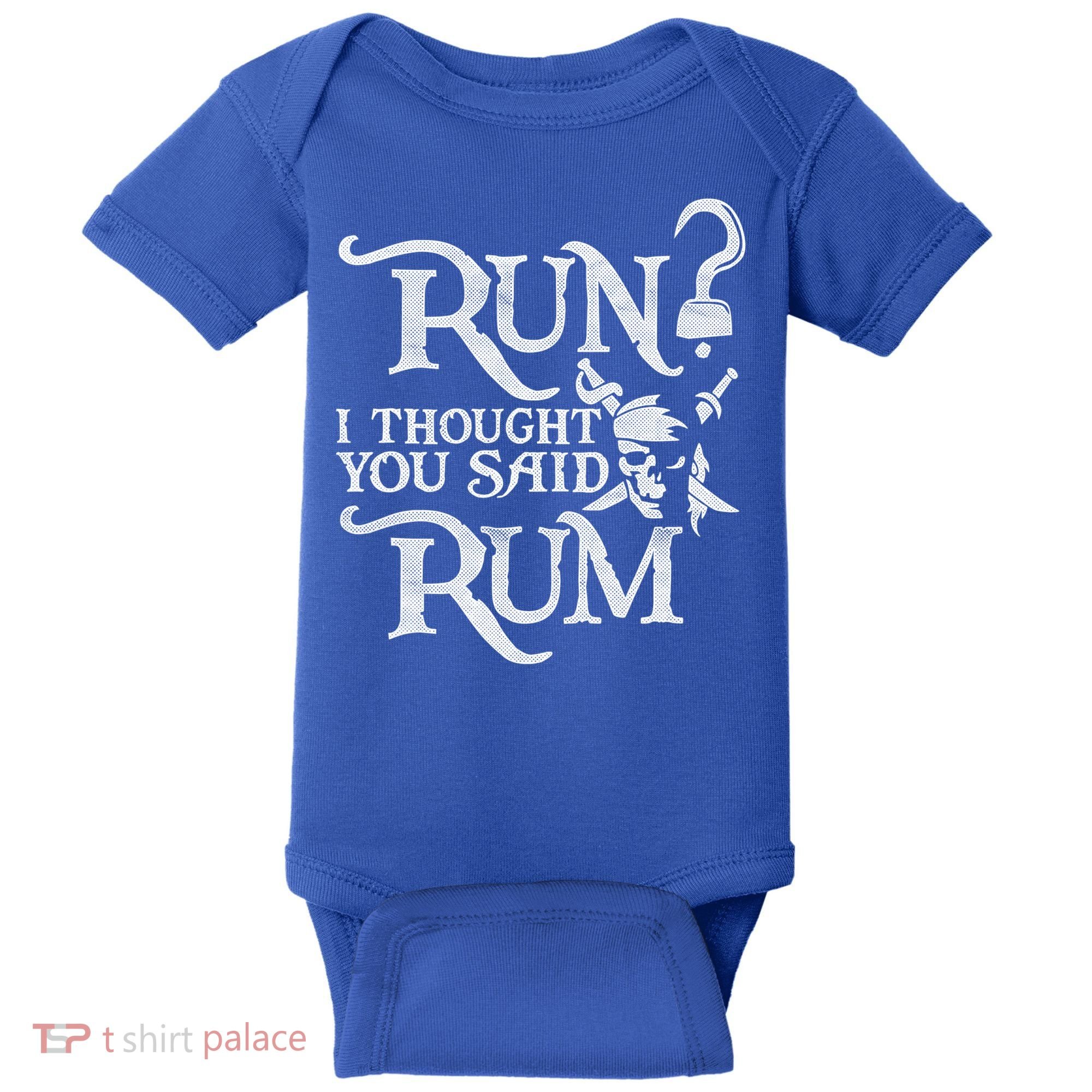 Run I Thought You Said Rum Funny Pirate Running Wine Lover Baby Bodysuit