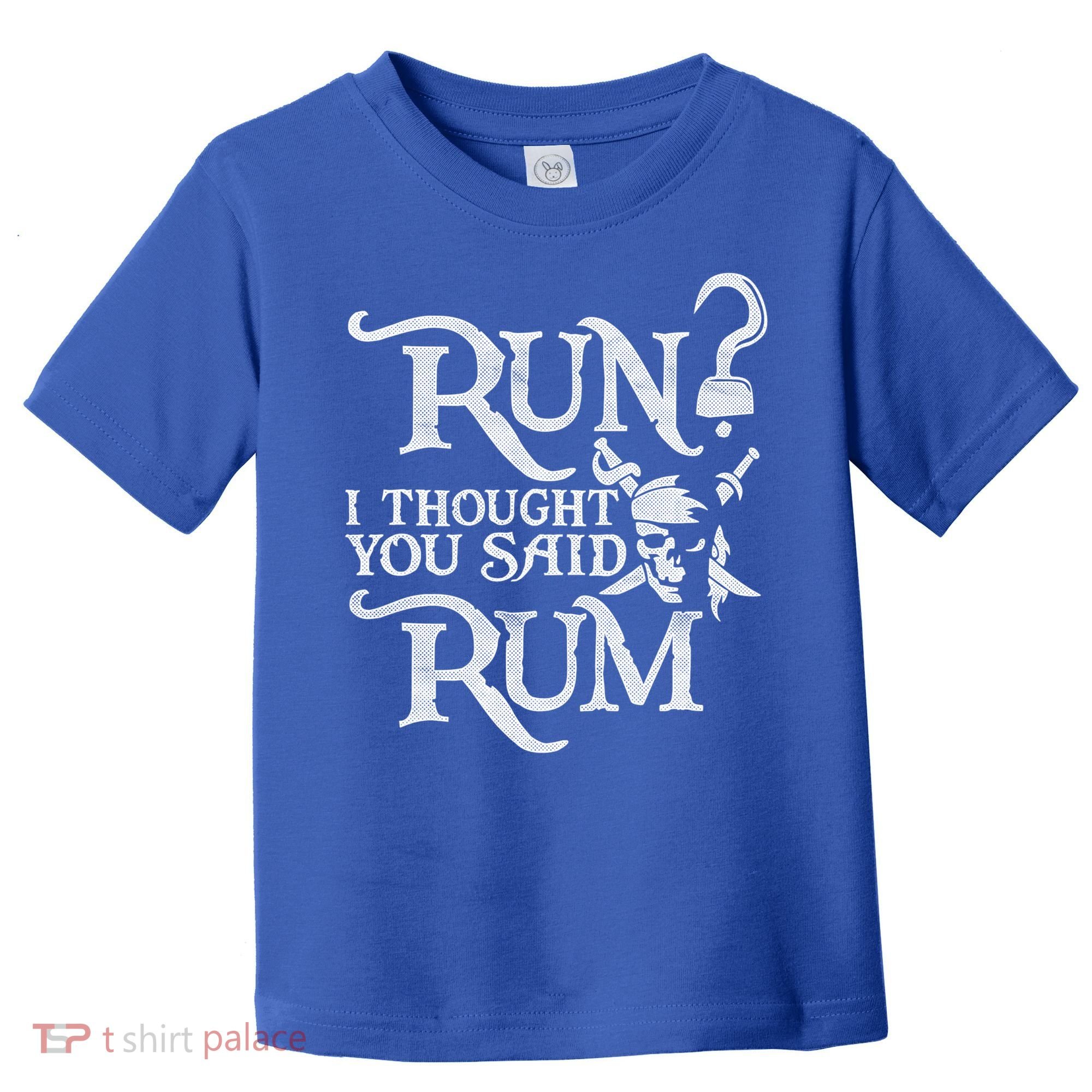 Run I Thought You Said Rum Funny Pirate Running Wine Lover Toddler T-Shirt