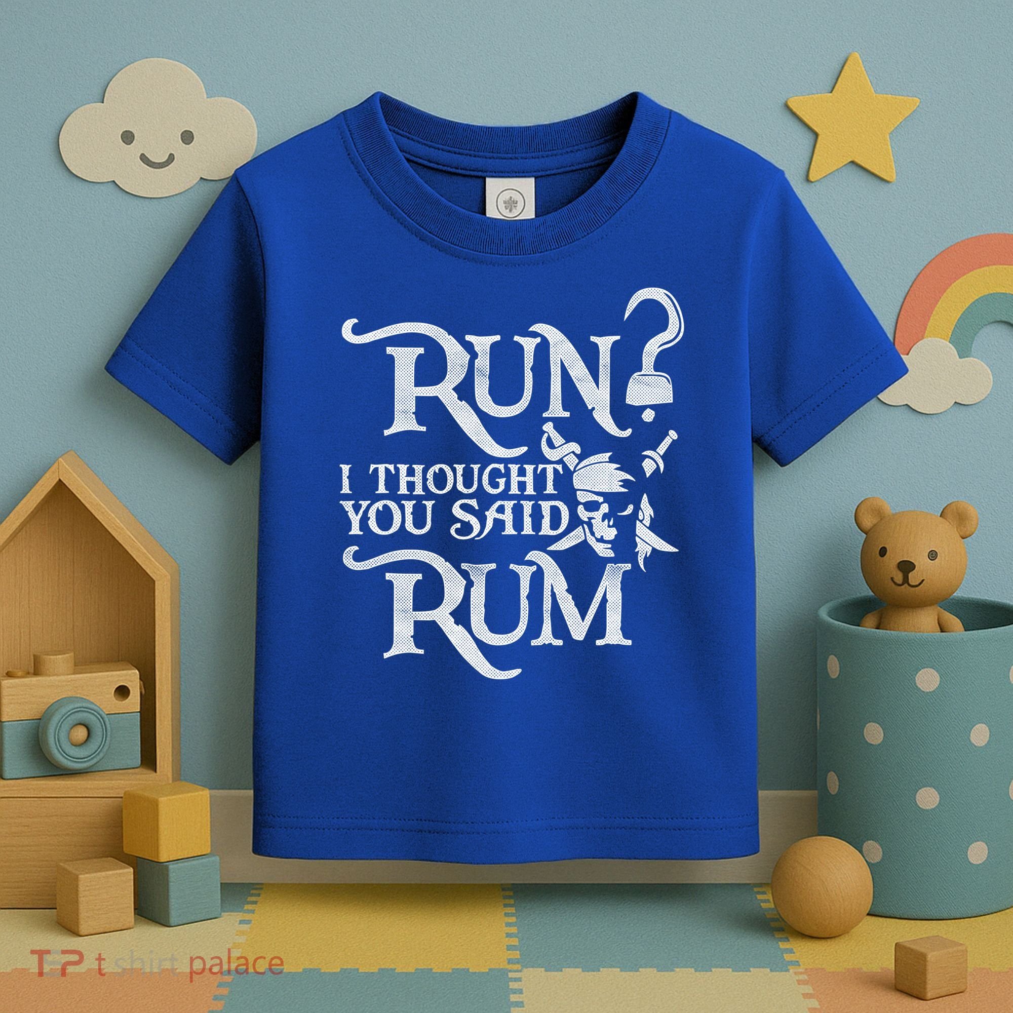 Run I Thought You Said Rum Funny Pirate Running Wine Lover Toddler T-Shirt