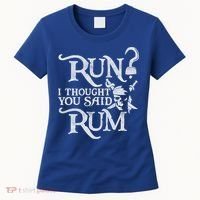 Run I Thought You Said Rum Funny Pirate Running Wine Lover Women's T-Shirt thumb 0