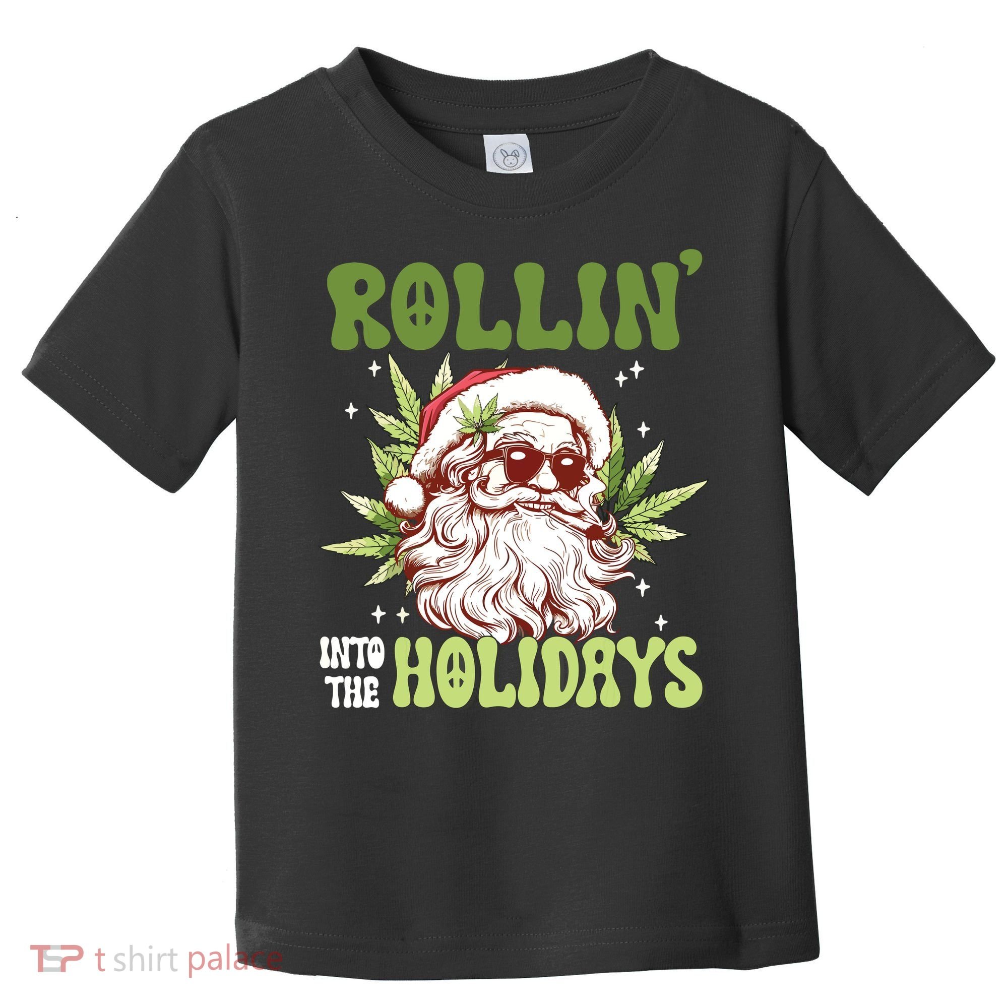 Rollin Into The Holidays Santa Black Marijuana Christmas Toddler T-Shirt