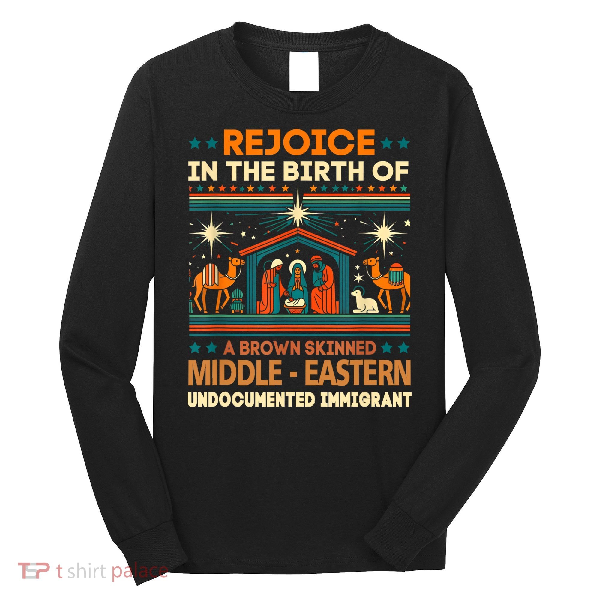 Rejoice In The Birth Of A Brown Skinned Middle Eastern Jesus Long Sleeve Shirt