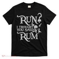Run I Thought You Said Rum Funny Pirate Running Wine Lover T-Shirt thumb 0