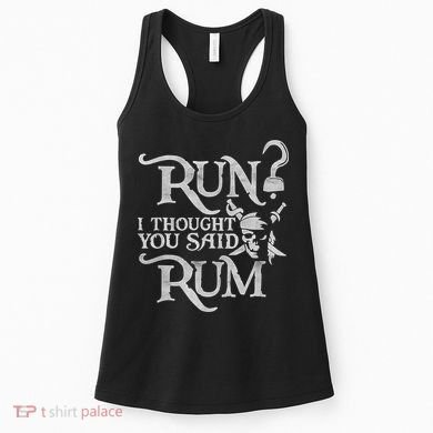 Run I Thought You Said Rum Funny Pirate Running Wine Lover Women's Tank Top