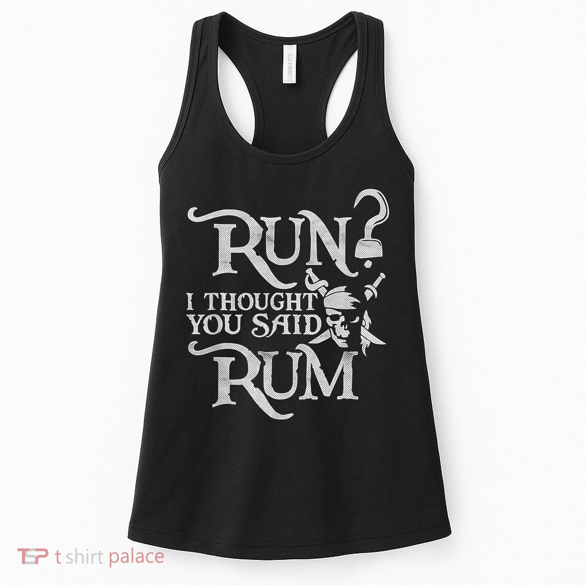 Run I Thought You Said Rum Funny Pirate Running Wine Lover Women's Tank Top