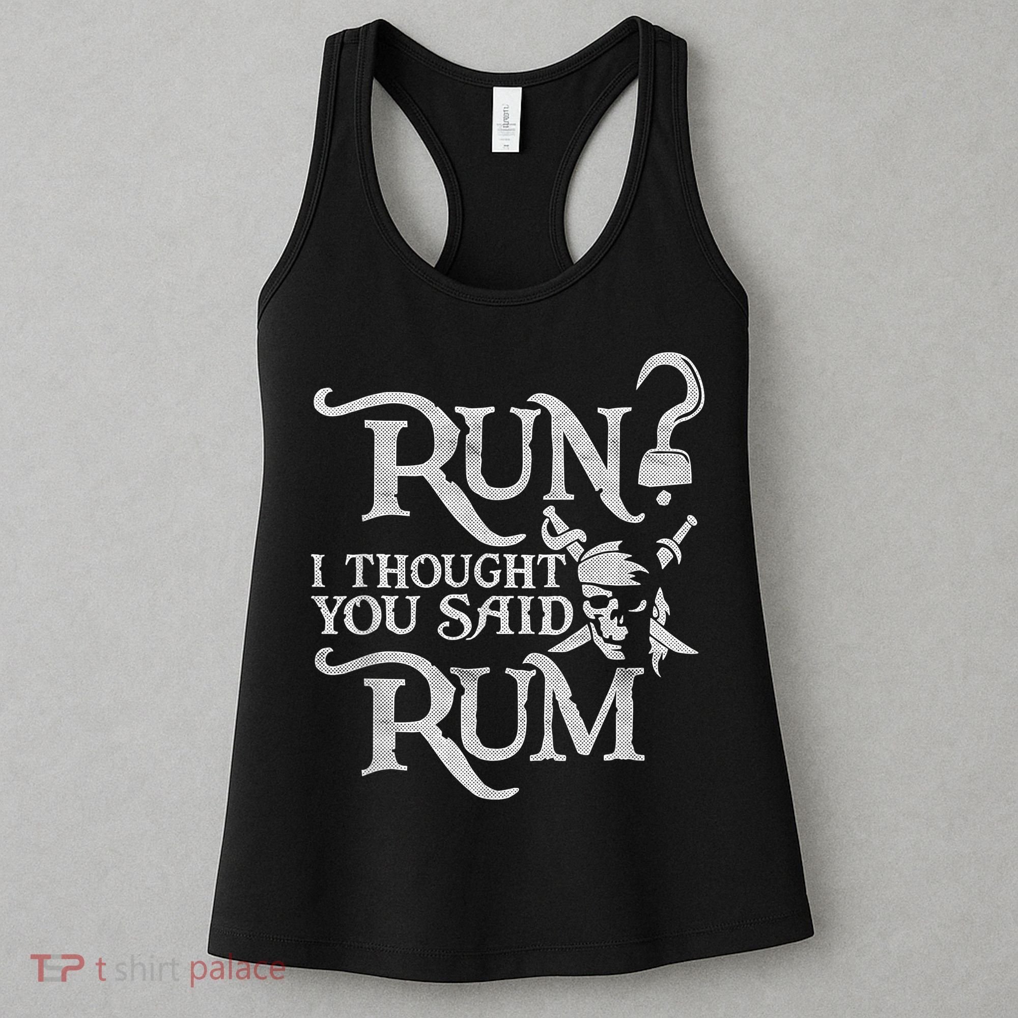 Run I Thought You Said Rum Funny Pirate Running Wine Lover Women's Tank Top
