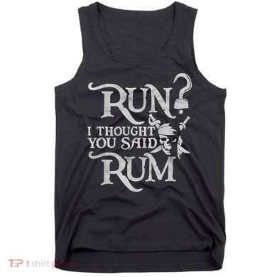 Run I Thought You Said Rum Funny Pirate Running Wine Lover Tank Top