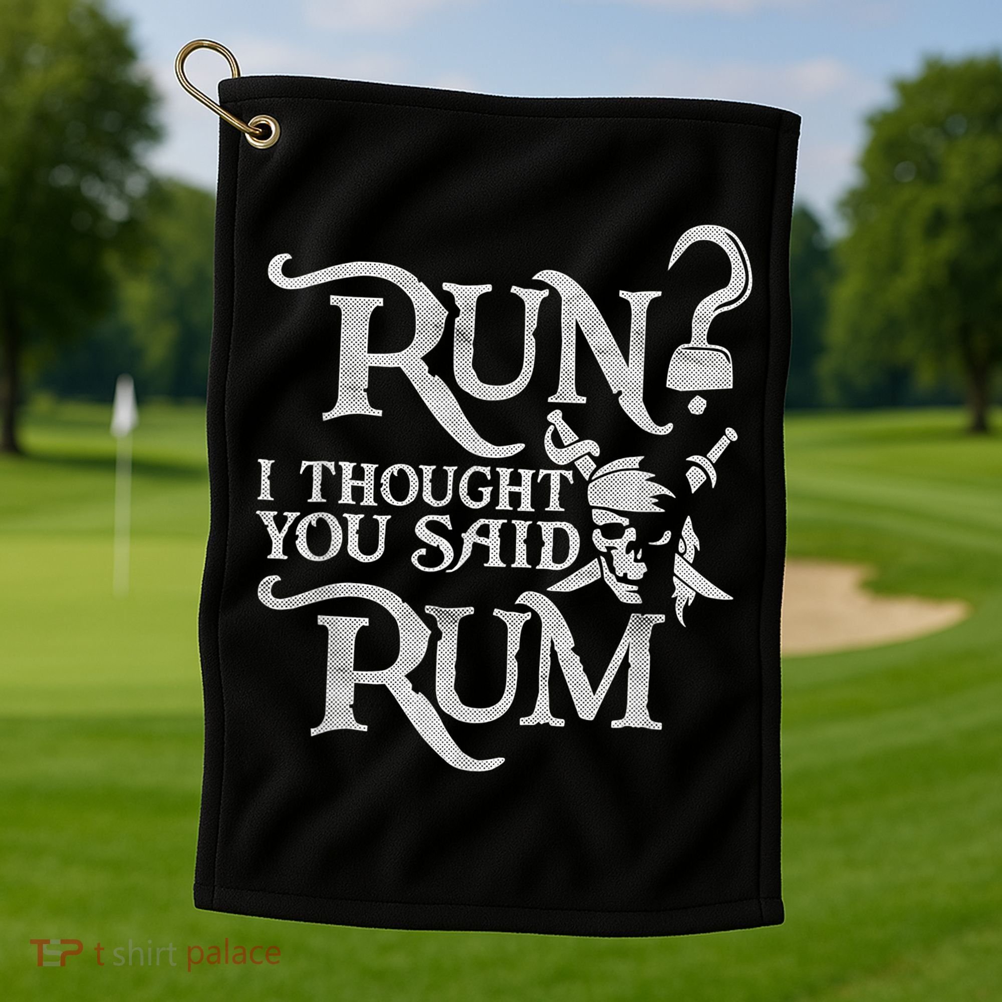 Run I Thought You Said Rum Funny Pirate Running Wine Lover Golf Towel