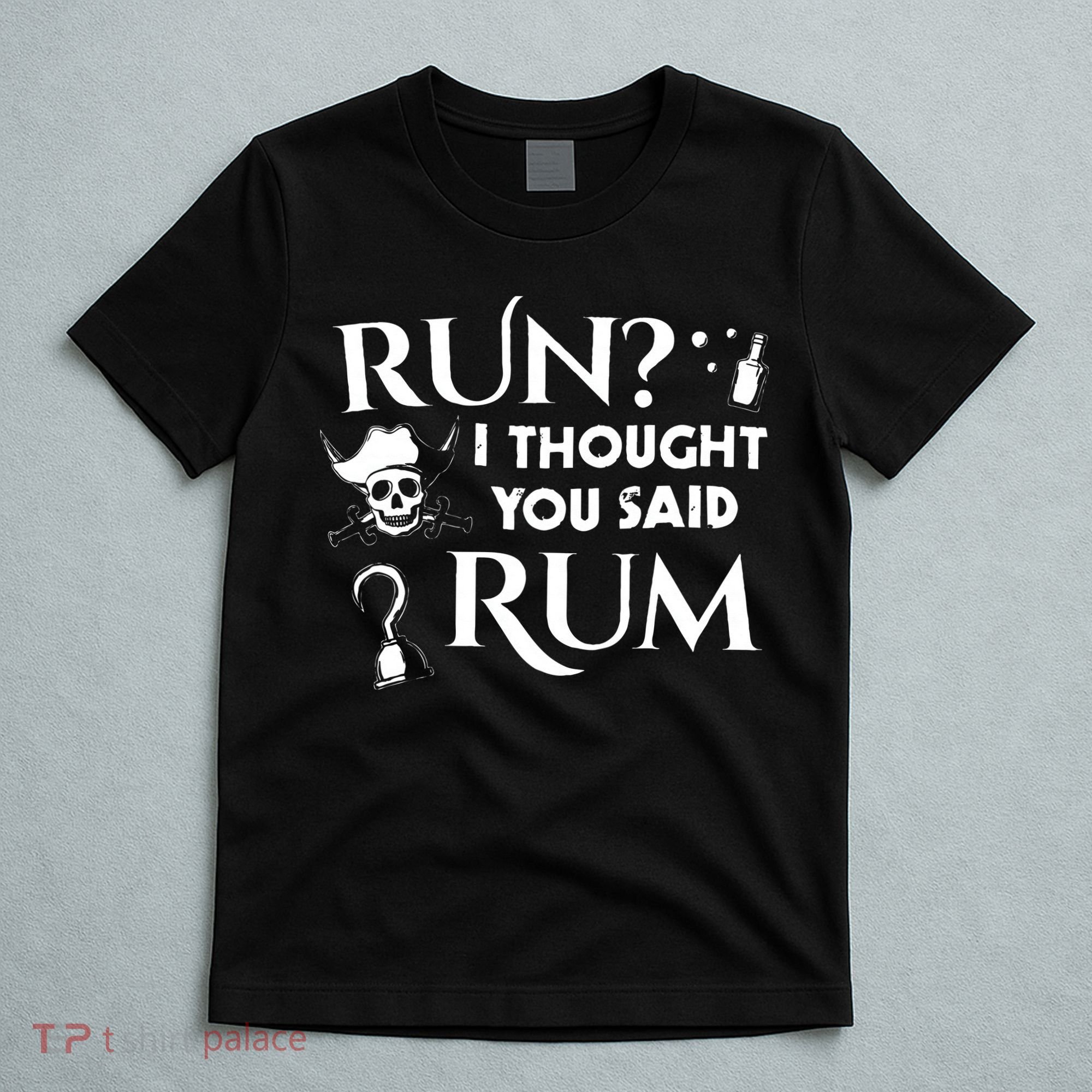 Run I Thought You Said Rum Funny Adult Running Pirate T-Shirt