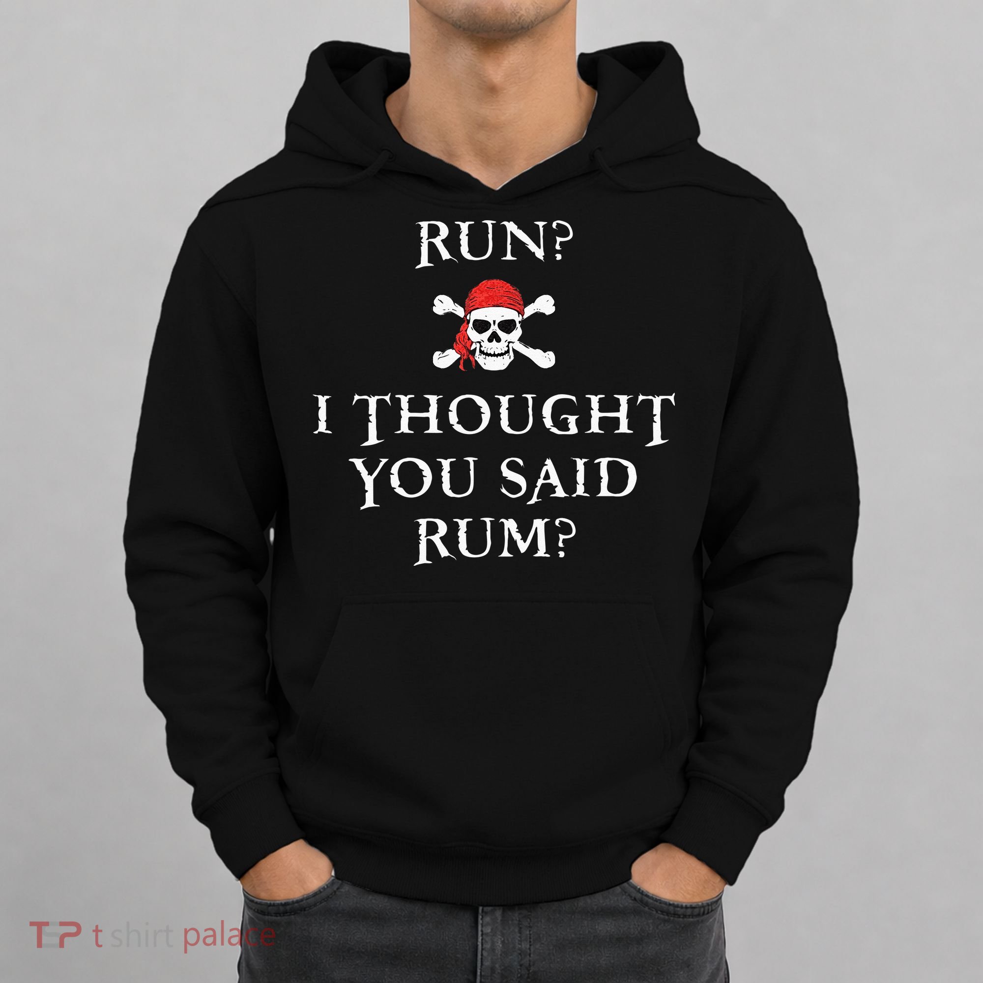 Run I Thought You Said Rum Funny Pirate Running Gift Hoodie