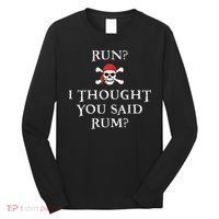 Run I Thought You Said Rum Funny Pirate Running Gift Long Sleeve Shirt thumb 0