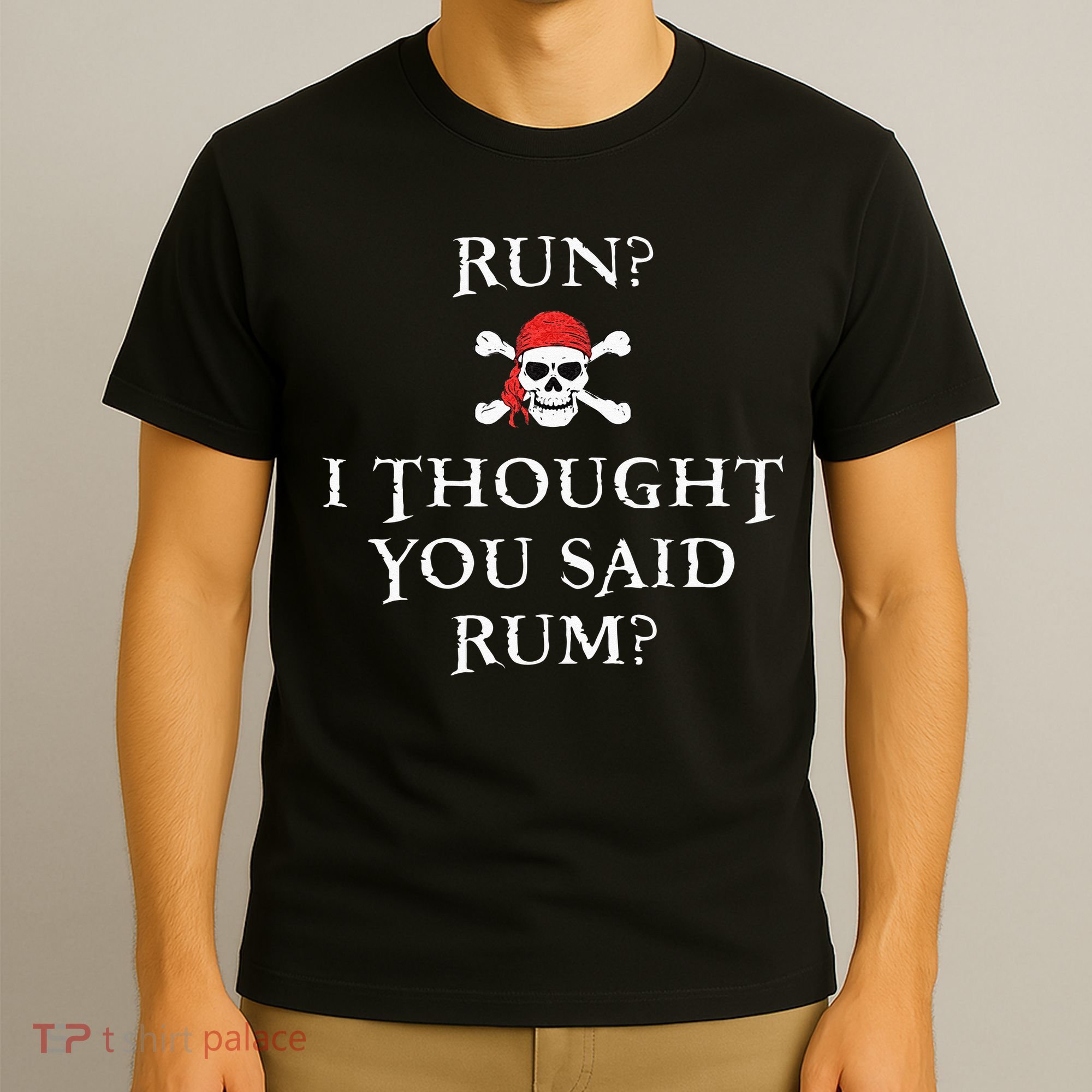 Run I Thought You Said Rum Funny Pirate Running Gift T-Shirt