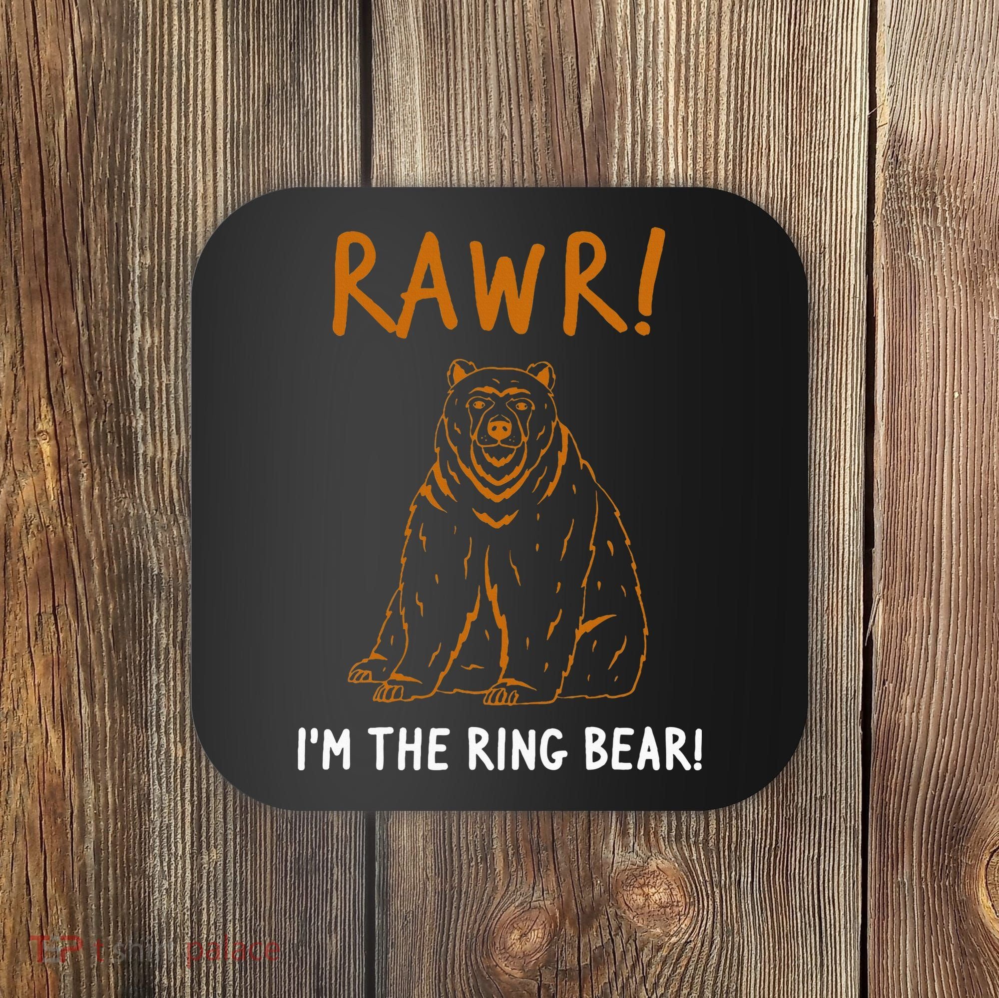 Rawr! IM The Ring Bear Ring Bearer Wedding Event Coaster