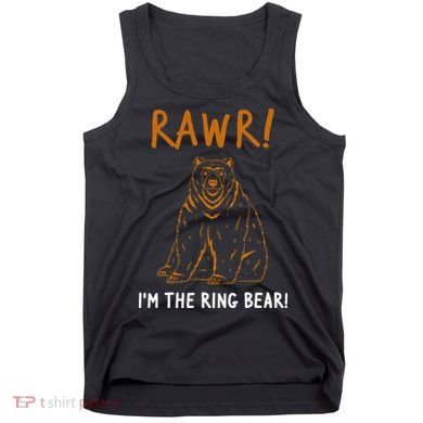 Rawr! IM The Ring Bear Ring Bearer Wedding Event Tank Top