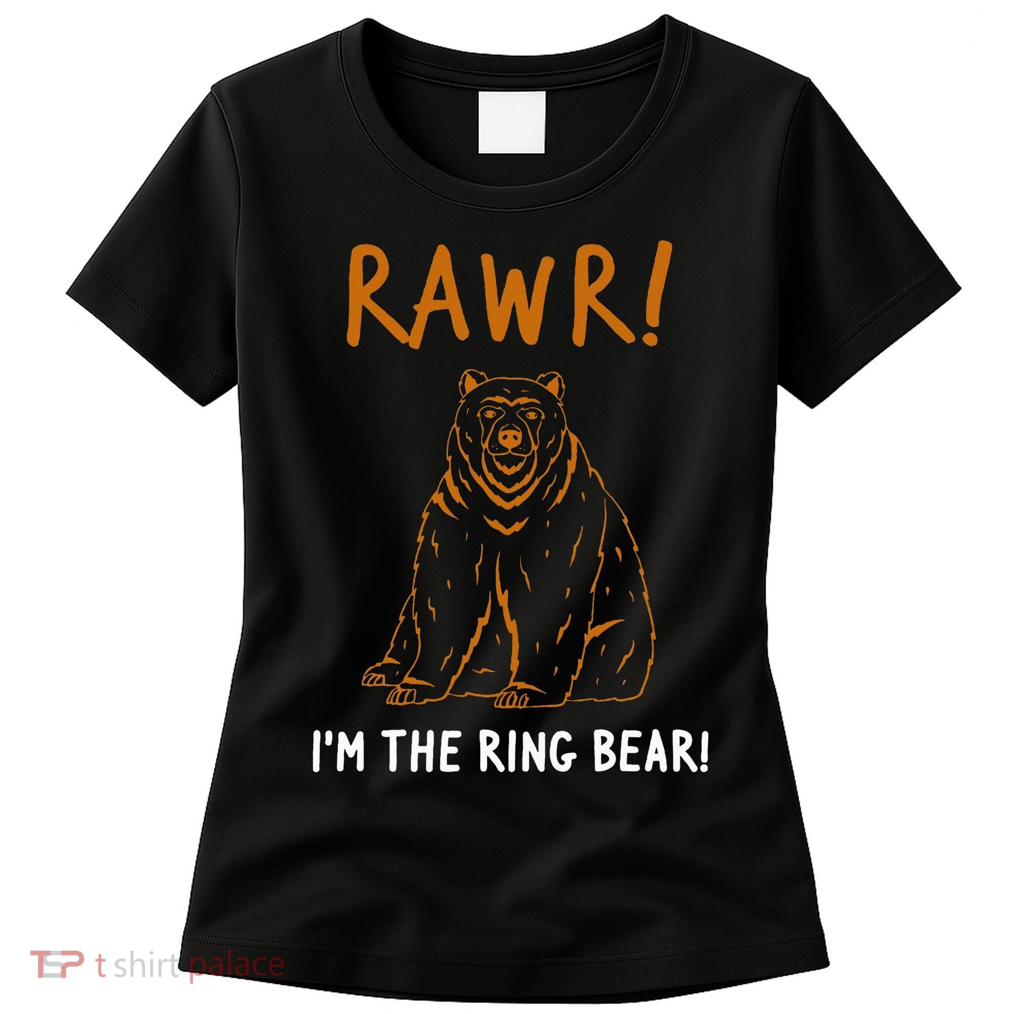 Rawr! IM The Ring Bear Ring Bearer Wedding Event Women's T-Shirt