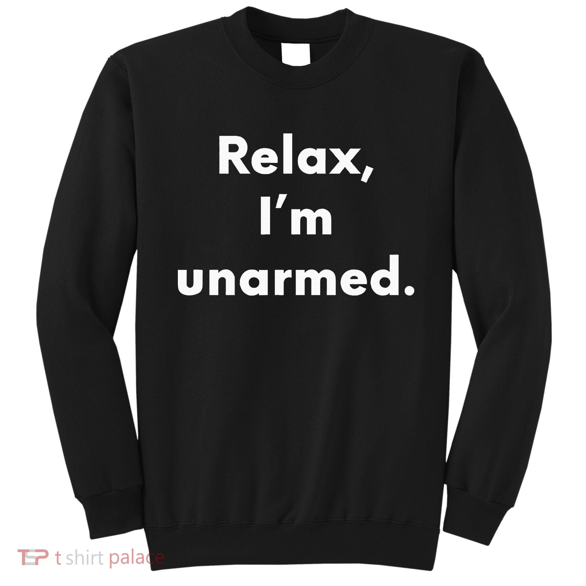 Relax I’M Unarmed Funny Amputee Sweatshirt