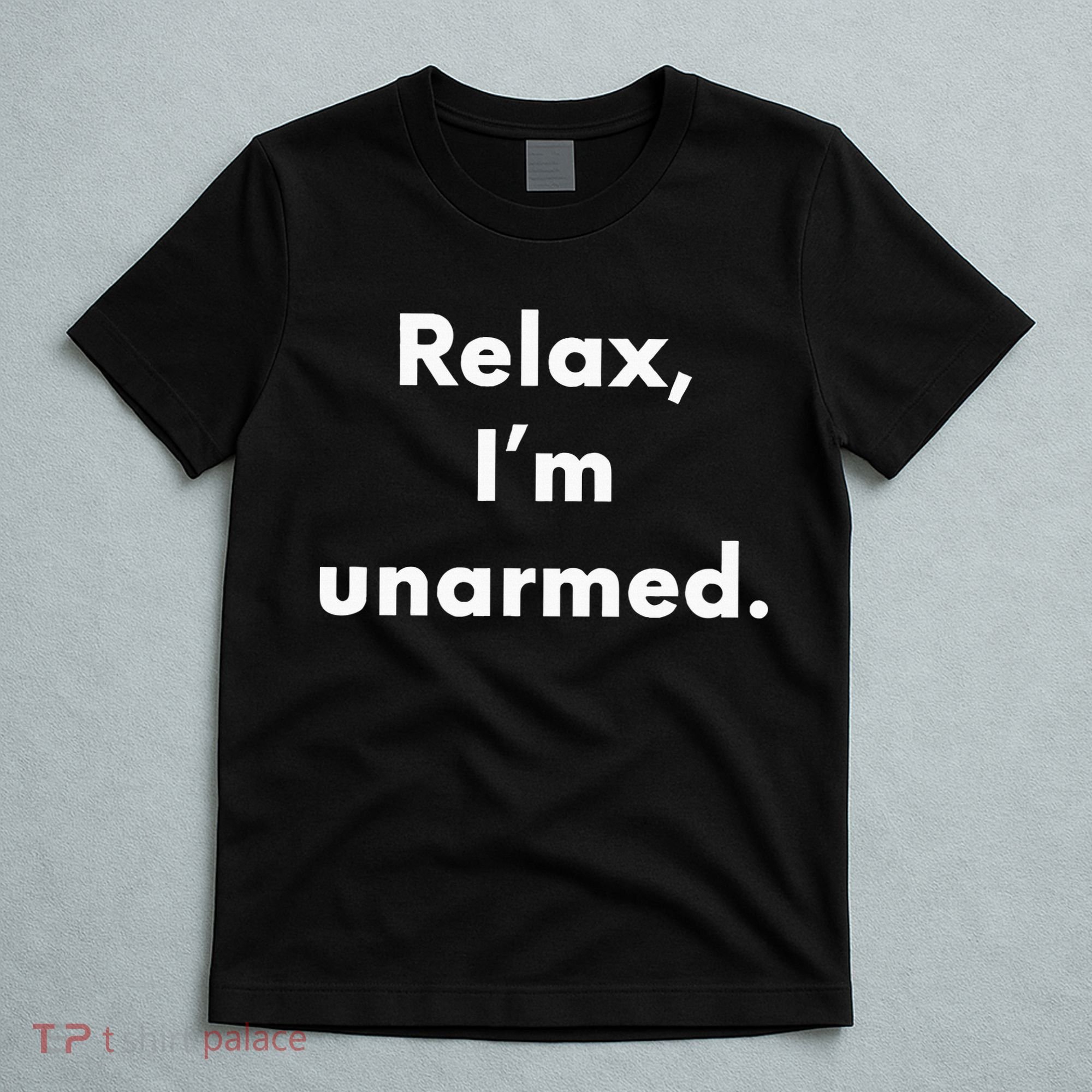 Relax I’M Unarmed Funny Amputee T-Shirt