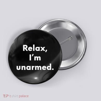 Relax I’M Unarmed Funny Amputee Button