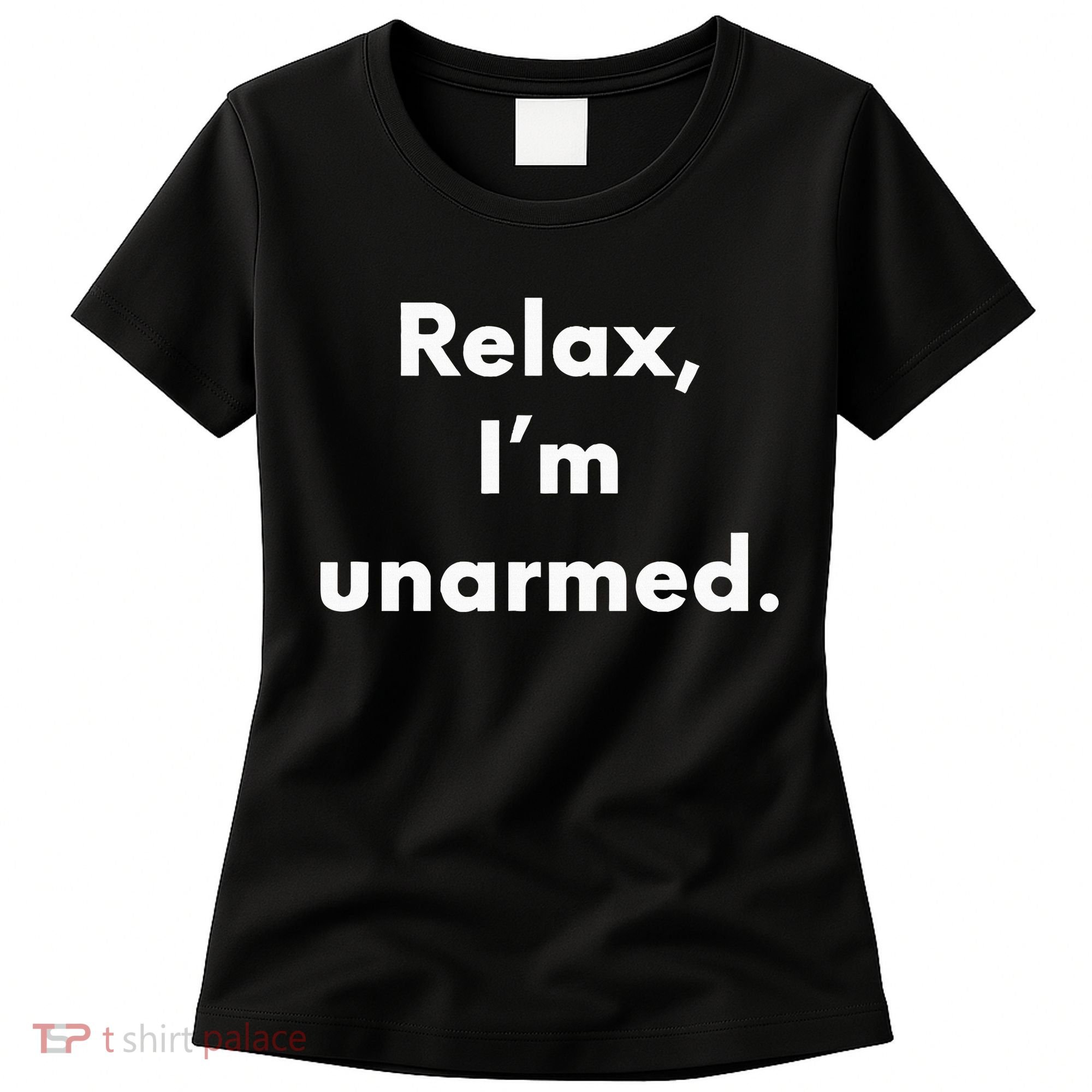 Relax I’M Unarmed Funny Amputee Women's T-Shirt