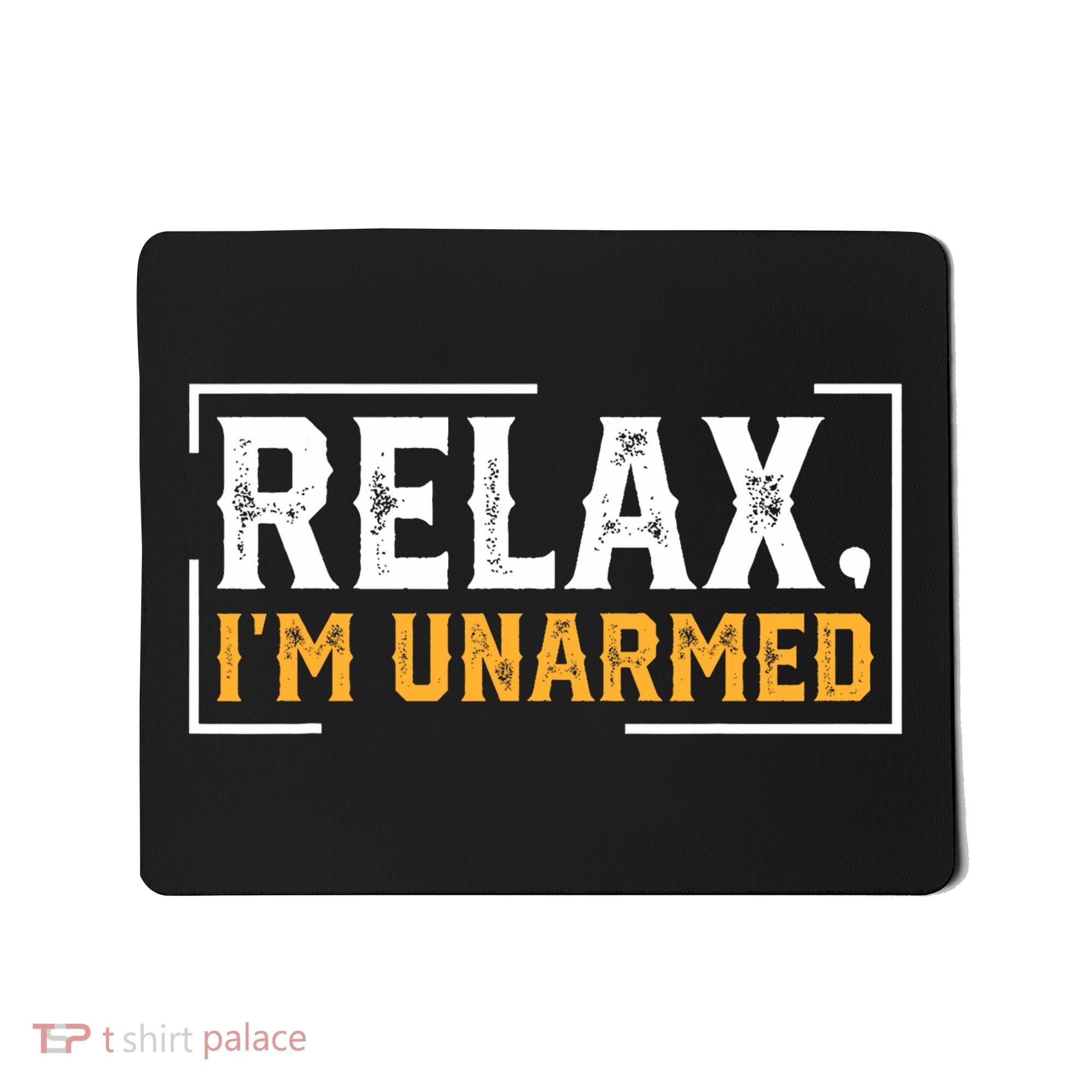 Relax I’M Unarmed Funny Hand Amputee Mousepad