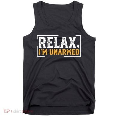 Relax I’M Unarmed Funny Hand Amputee Tank Top