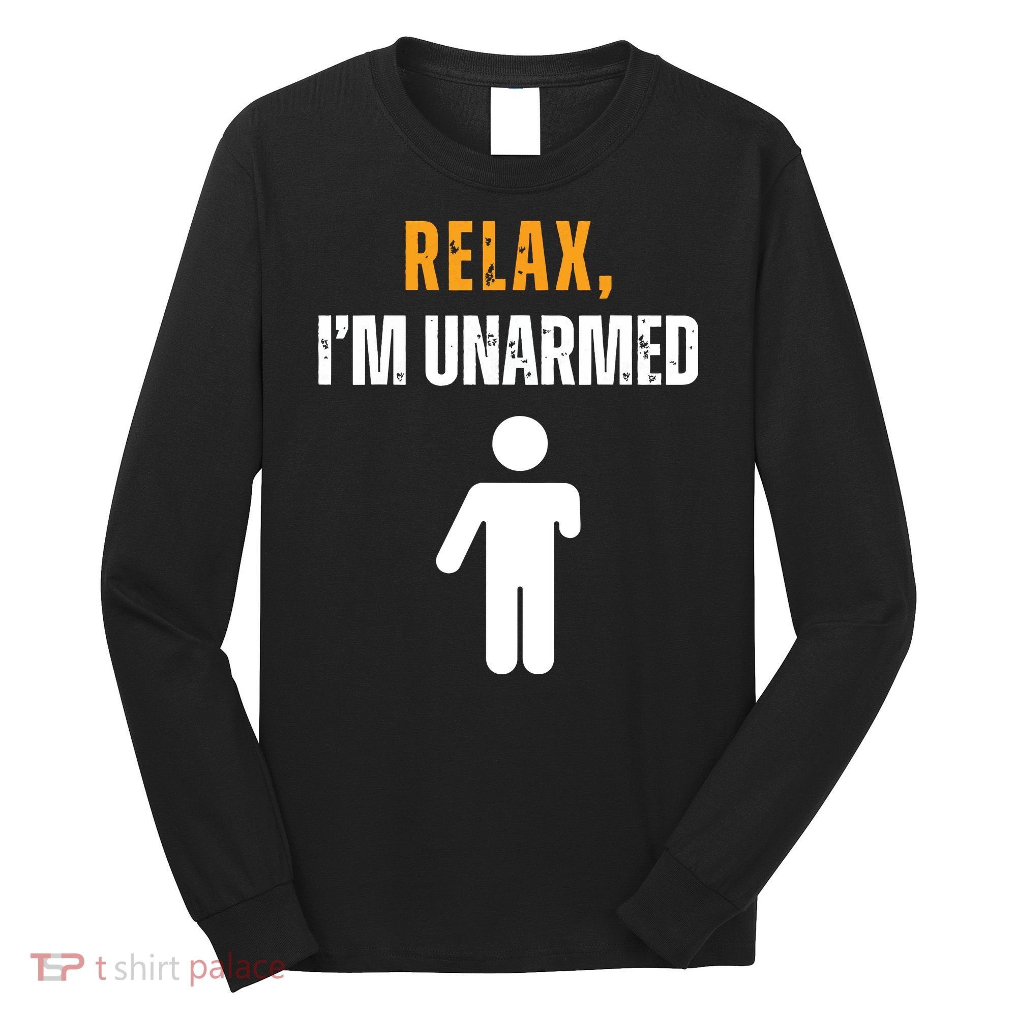 Relax Im Unarmed Funny Hand Amputee Long Sleeve Shirt