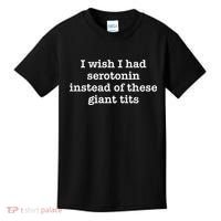 Retro I Wish I Had Serotonin Instead Of These Giant Tits Kids T-Shirt thumb 0