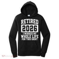 Retired I Worked My Whole Life For This 2026 Women's Hoodie thumb 0